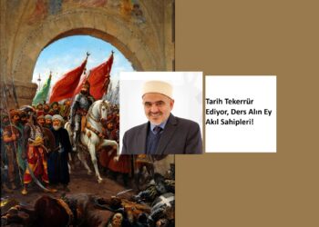 Tarih Tekerrür Ediyor, Ders Alın Ey Akıl Sahipleri! - Prof. Dr. Ali Muhammed Sallabi - Türkistan Birliği